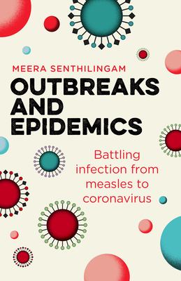 Outbreaks and epidemics : battling infection from measles to coronavirus