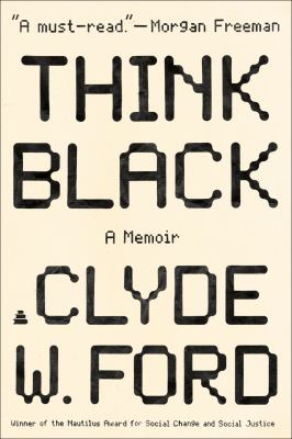 Think black : a memoir of sacrifice, success, and self-loathing in corporate America