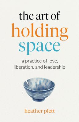 The art of holding space