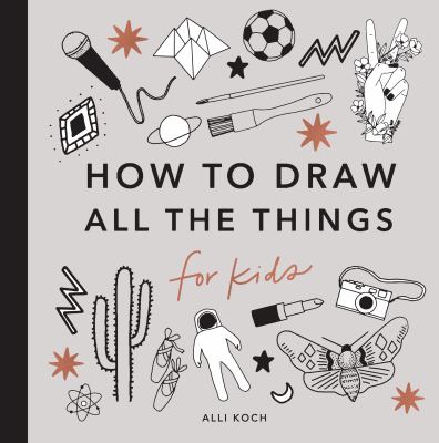 All the things : how to draw, for kids