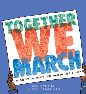 Together we march : 25 protest movements that marched into history