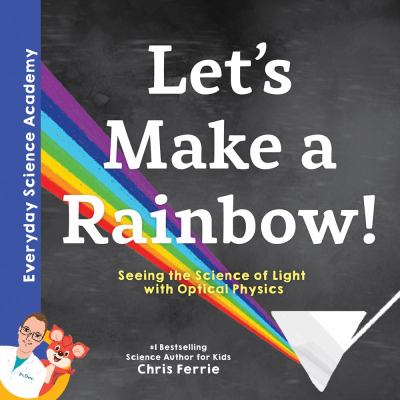 Let's make a rainbow! : seeing the science of light refraction with optical physics