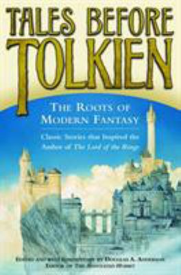 Tales before Tolkien : the roots of modern fantasy