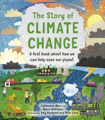 The story of climate change : a first book about how we can help save our planet
