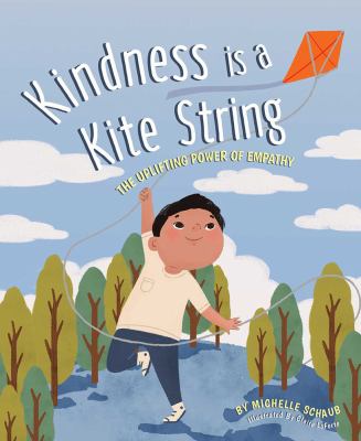 Kindness is a kite string : the uplifting power of empathy