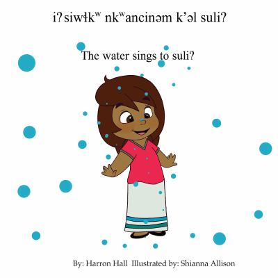 siwɬkʷ nkʷancinəm k’el suliʔ = The water sings to Suliʔ