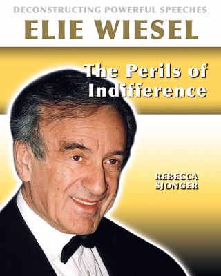 Elie Wiesel : the perils of indifference