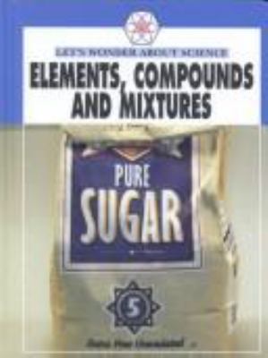 Elements, compounds, and mixtures