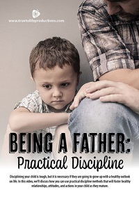 Being a Father : Practical Discipline