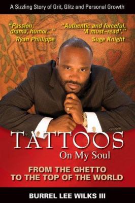 Tattoos on my soul : from the ghetto to the top of the world : a sizzling story of grit, glitz, and personal growth