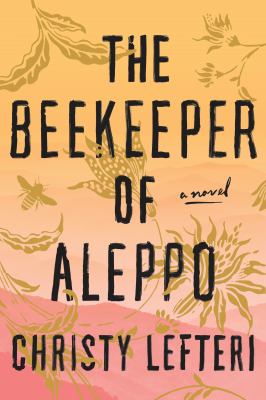 The beekeeper of Aleppo : a novel