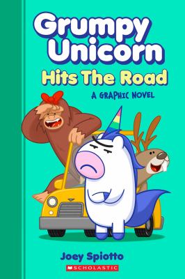 Grumpy Unicorn hits the road : a graphic novel