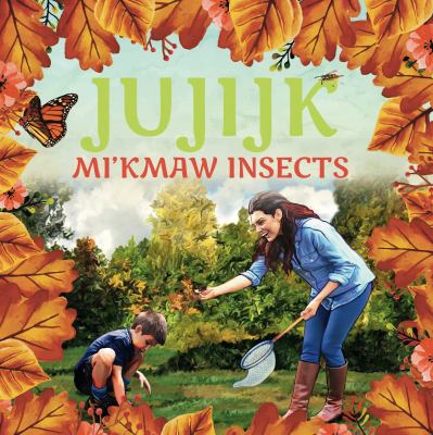 Jujijk = Mi'kmaw insects
