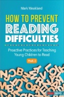 How to prevent reading difficulties, grades prek-3 : proactive practices for teaching young children to read