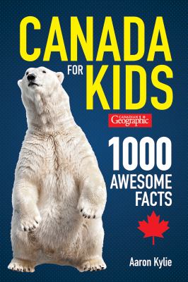 Canada for kids : 1000 awesome facts
