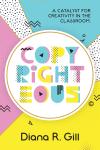 Copyrighteous : a catalyst for creativity in the classroom
