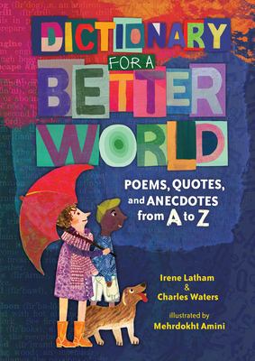 Dictionary for a better world : poems, quotes, and anecdotes from A to Z