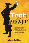 Tech like a PIRATE : using classroom technology to create an experience and make learning memorable