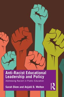 Anti-racist educational leadership and policy : addressing racism in public education