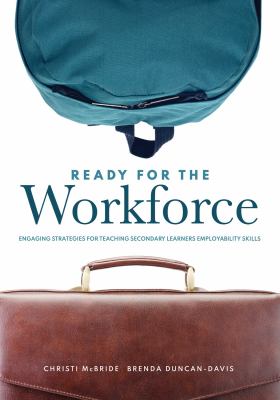 Ready for the workforce : engaging strategies for teaching secondary learners employability skills