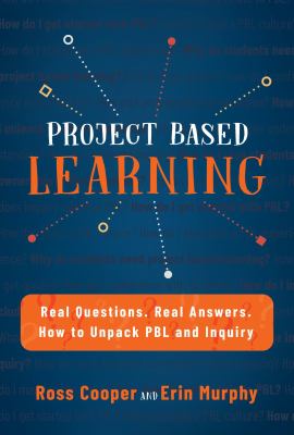 Project based learning : real questions. real answers. how to unpack PBL and inquiry