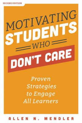 Motivating students who don't care : proven strategies to engage all learners