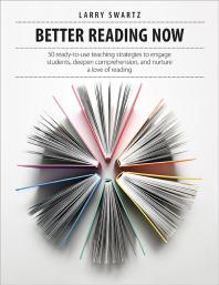 Better reading now : 50 ready-to-use teaching strategies to engage students, deepen comprehension, and nurture a love of reading