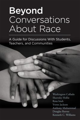 Beyond conversations about race : a guide for discussions with students, teachers, and communities