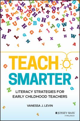 Teach smarter : literacy strategies for early childhood teachers