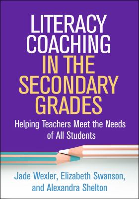 Literacy coaching in the secondary grades : helping teachers meet the needs of all students