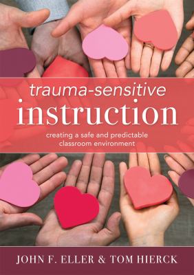 Trauma-sensitive instruction : creating a safe and predictable classroom environment