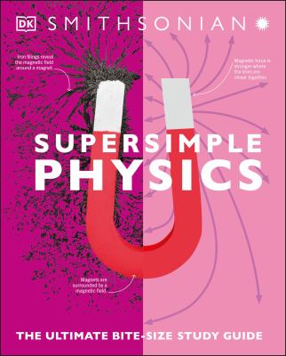 Supersimple physics : the ultimate bite-size study guide