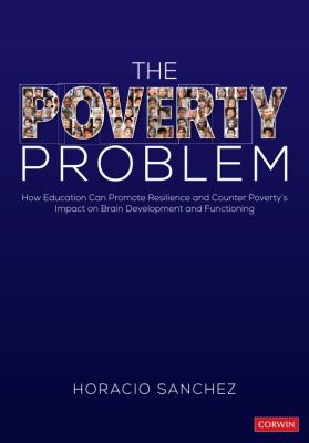 The poverty problem : how education can promote resilience and counter poverty's impact on brain development and functioning