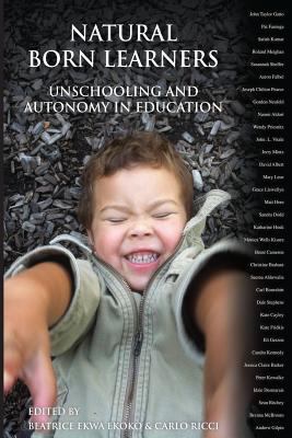 Natural born learners : unschooling and autonomy in education