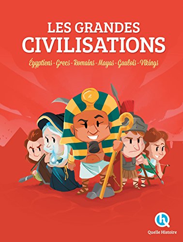 Les grandes civilisations : Égyptiens, Grecs, Romains, Mayas, Gaulois, Vikings