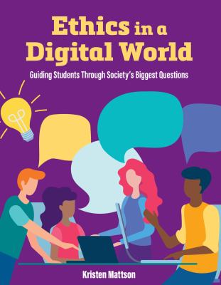 Ethics in a digital world : guiding students through society's biggest questions