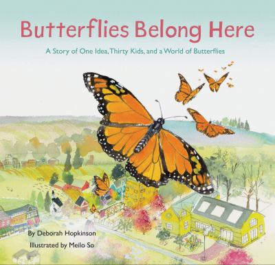 Butterflies belong here : a story of one idea, thirty kids, and a world of butterflies