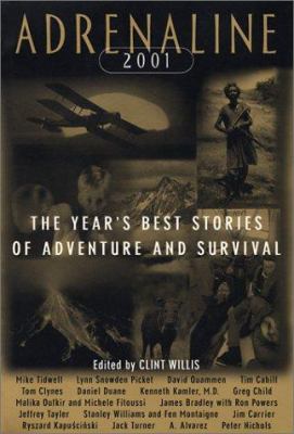 Adrenaline 2001 : the year's best stories of adventure and survival