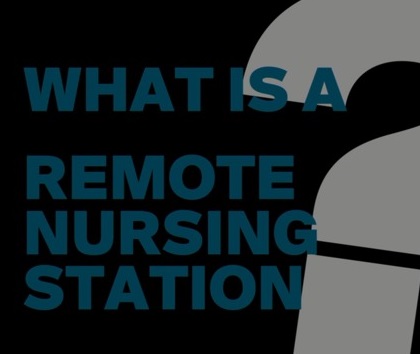 What is a remote nursing station?