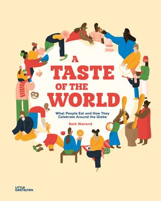 A taste of the world : what people eat and how they celebrate around the globe