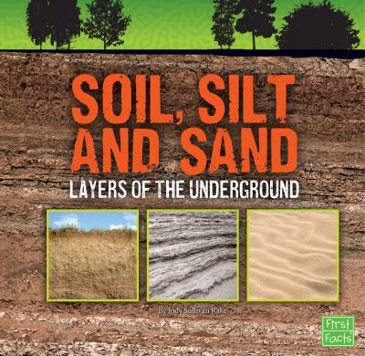 Soil, silt, and sand : layers of the underground