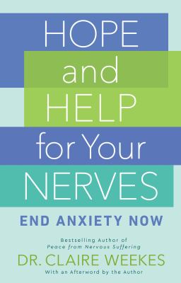 Hope and help for your nerves : end anxiety now