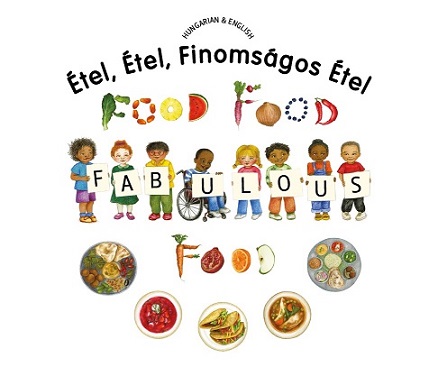 Étel, étel, finomságos étel = Food, food, fabulous food