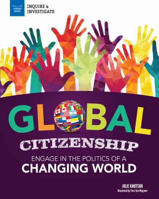 Global citizenship : engage in the politics of a changing world