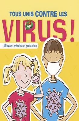 Tous unis contre les virus! : mission : entraide et protection