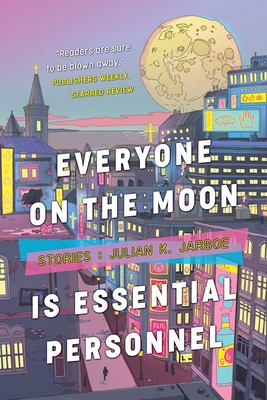 Everyone on the moon is essential personnel : stories