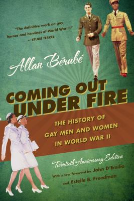 Coming out under fire : the history of gay men and women in World War II