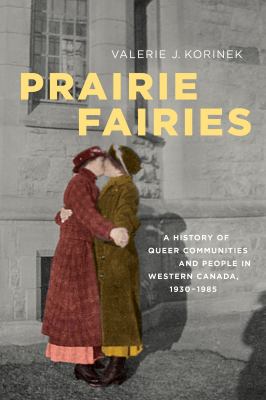Prairie fairies : a history of queer communities and people in western Canada, 1930-1985