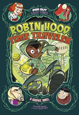 Far out classic stories : Robin Hood, time traveler
