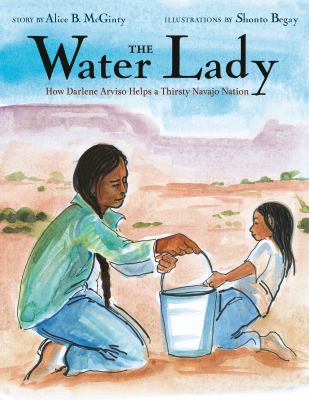 The Water Lady : how Darlene Arviso helps a thirsty Navajo Nation